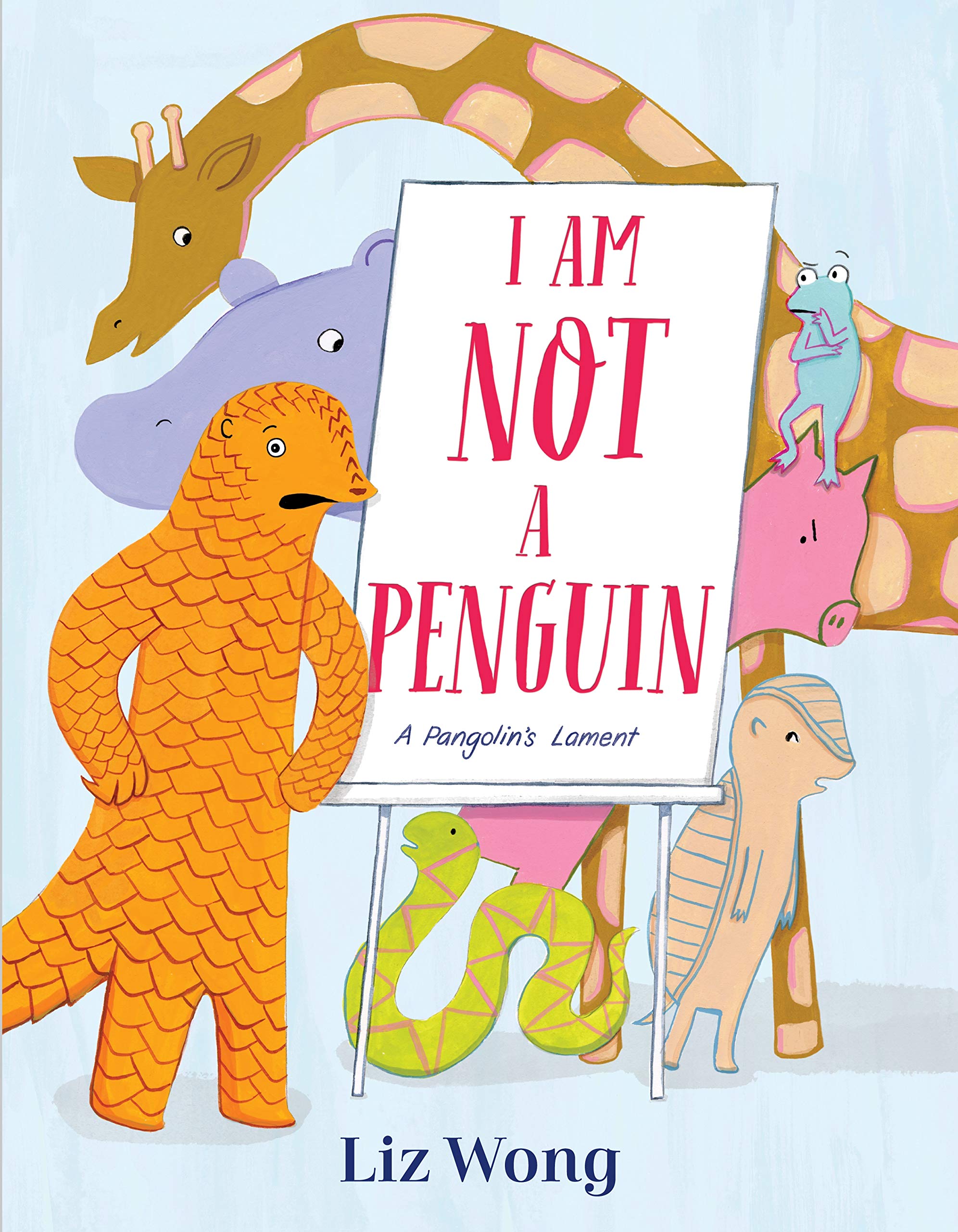 I Am Not a Penguin: A Pangolin's Lament by Liz Wong